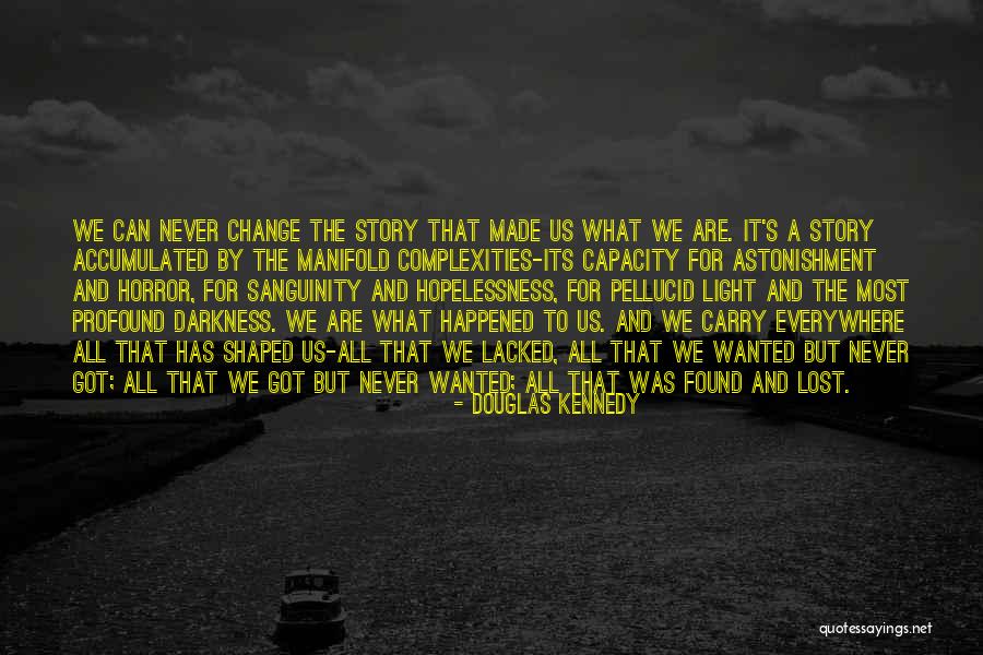 We Never Change Quotes By Douglas Kennedy We Never Change Quotes By Douglas Kennedy