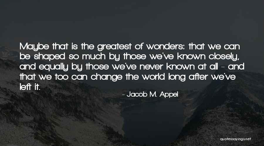 We Never Change Quotes By Jacob M. Appel We Never Change Quotes By Jacob M. Appel