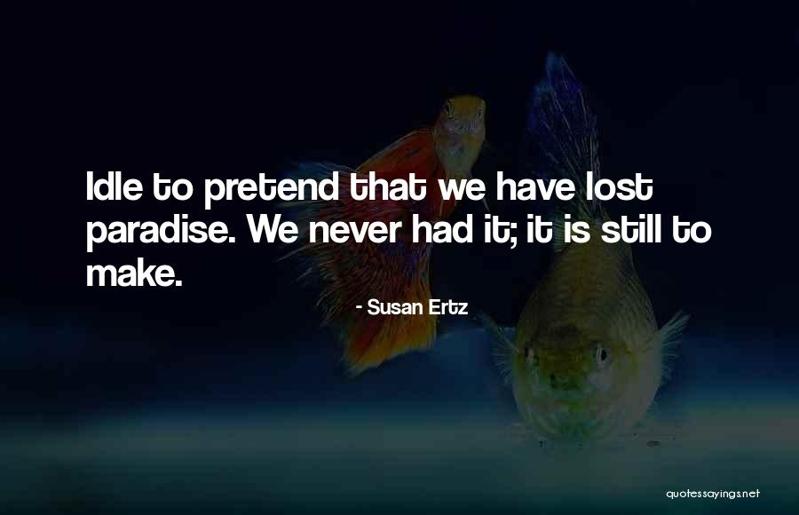 We Never Change Quotes By Susan Ertz We Never Change Quotes By Susan Ertz