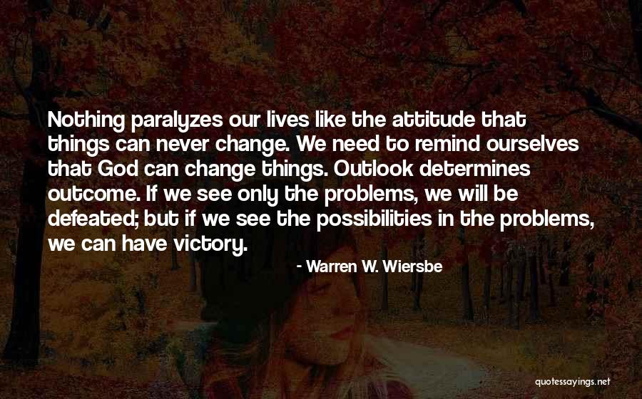 We Never Change Quotes By Warren W. Wiersbe We Never Change Quotes By Warren W. Wiersbe