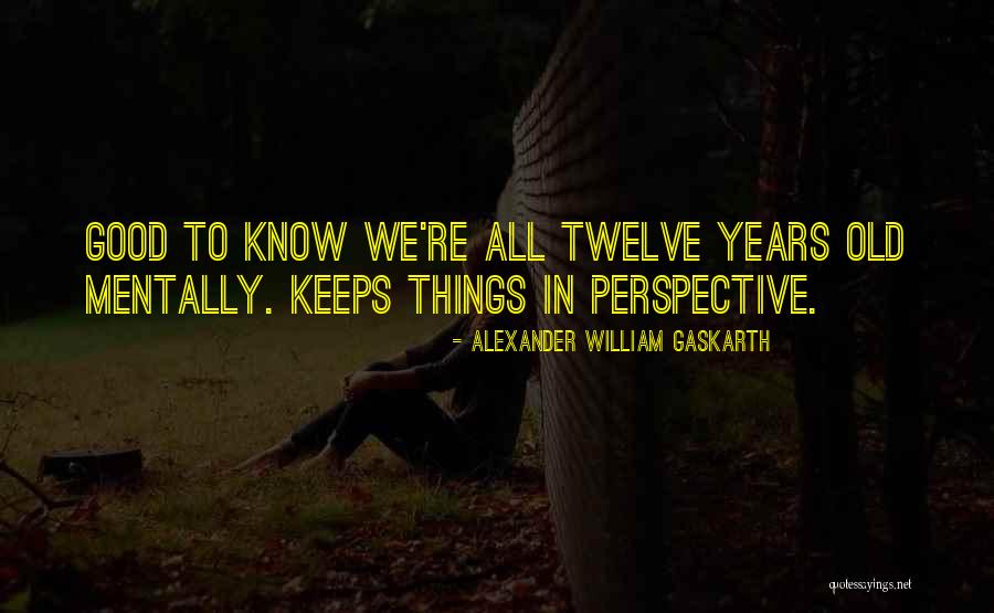 We Never Grow Up Quotes By Alexander William Gaskarth We Never Grow Up Quotes By Alexander William Gaskarth
