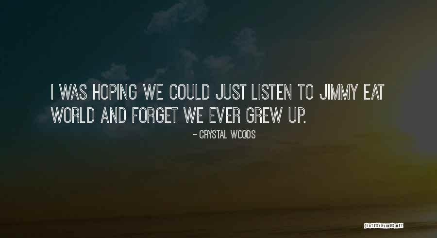 We Never Grow Up Quotes By Crystal Woods We Never Grow Up Quotes By Crystal Woods