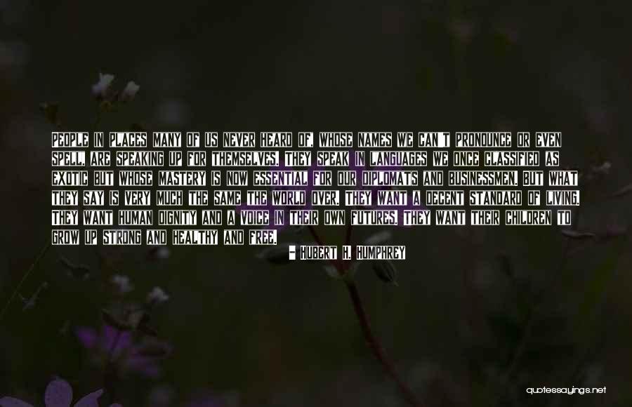 We Never Grow Up Quotes By Hubert H. Humphrey We Never Grow Up Quotes By Hubert H. Humphrey