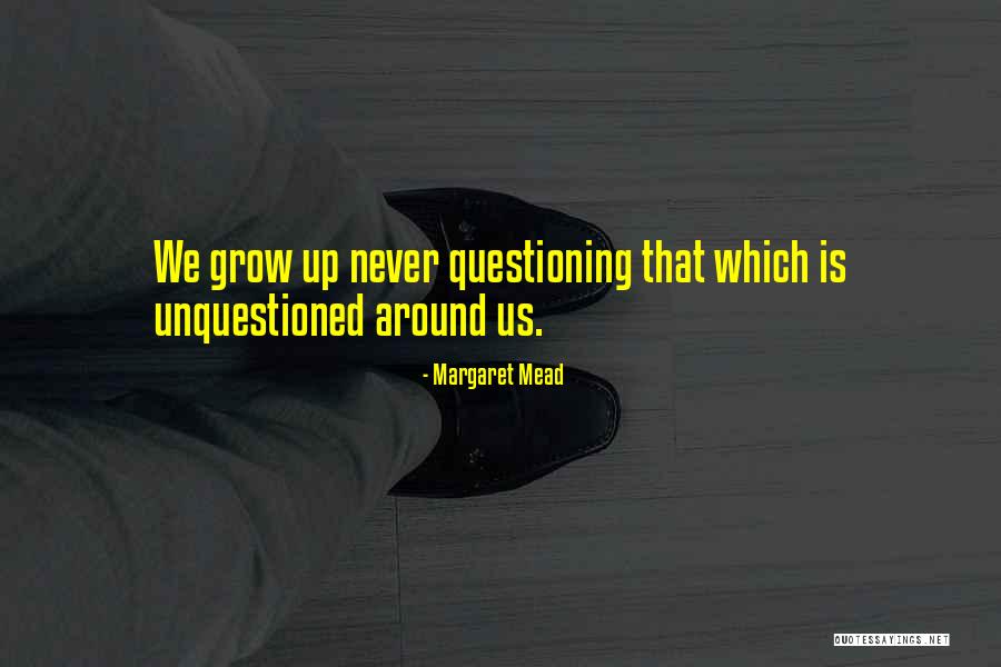 We Never Grow Up Quotes By Margaret Mead We Never Grow Up Quotes By Margaret Mead