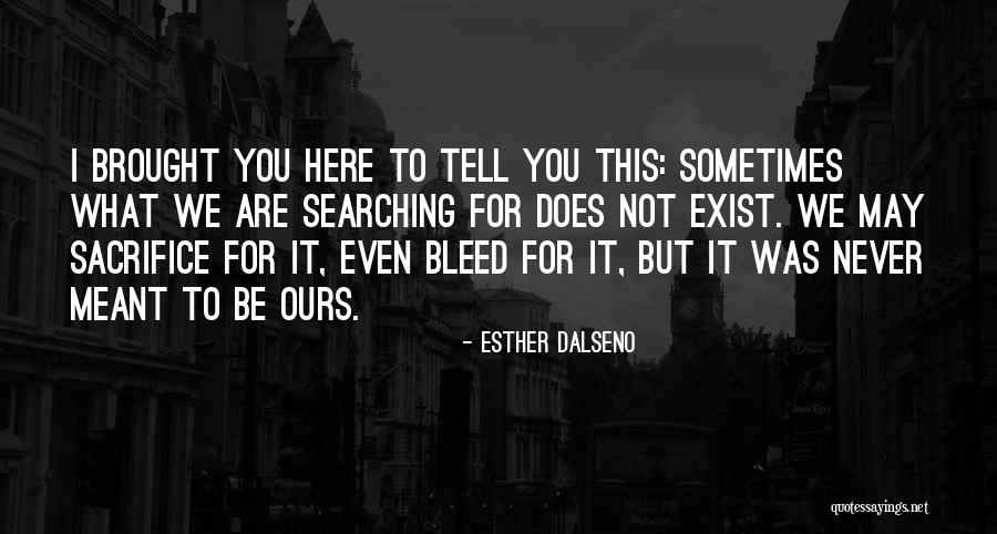 We Never Meant To Be Quotes By Esther Dalseno We Never Meant To Be Quotes By Esther Dalseno