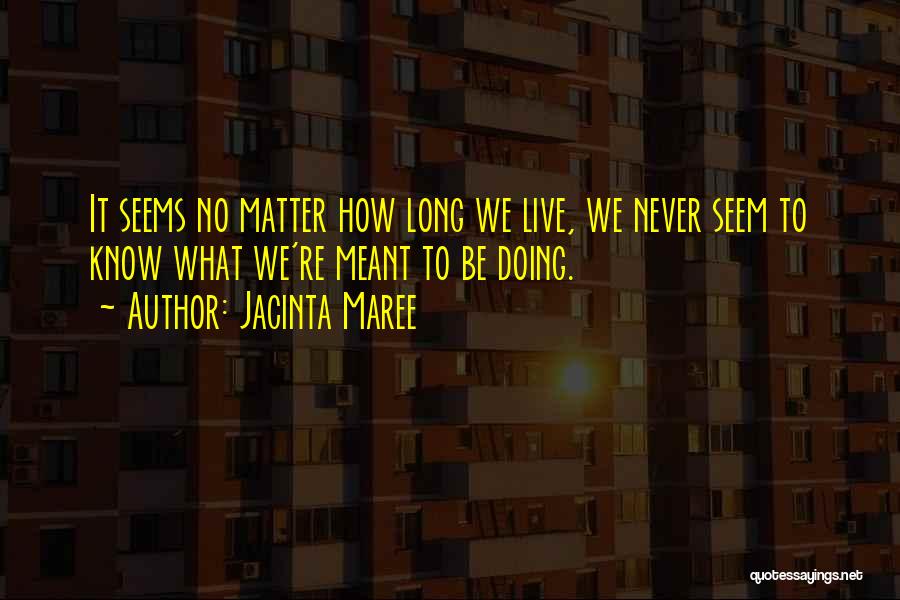 We Never Meant To Be Quotes By Jacinta Maree