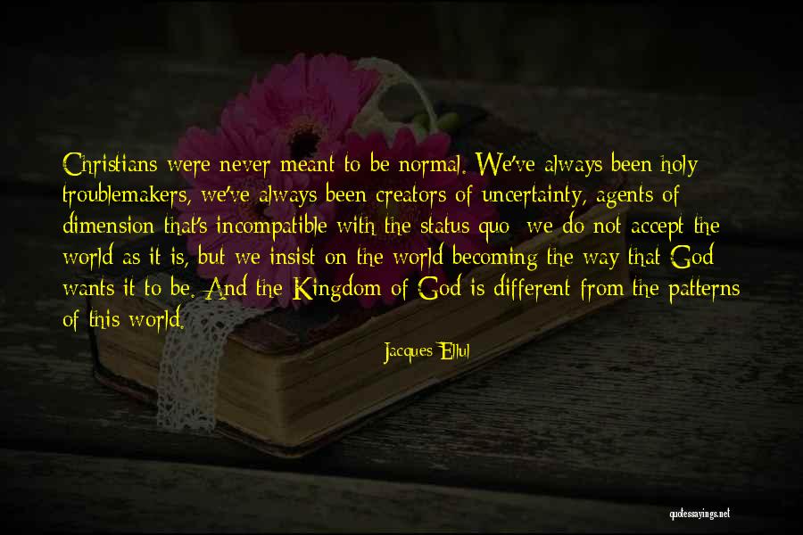 We Never Meant To Be Quotes By Jacques Ellul