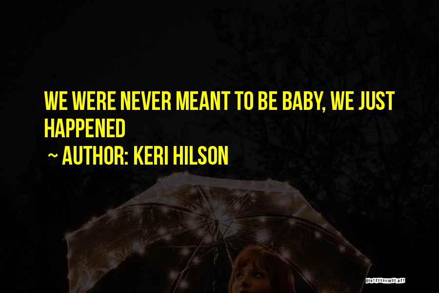 We Never Meant To Be Quotes By Keri Hilson