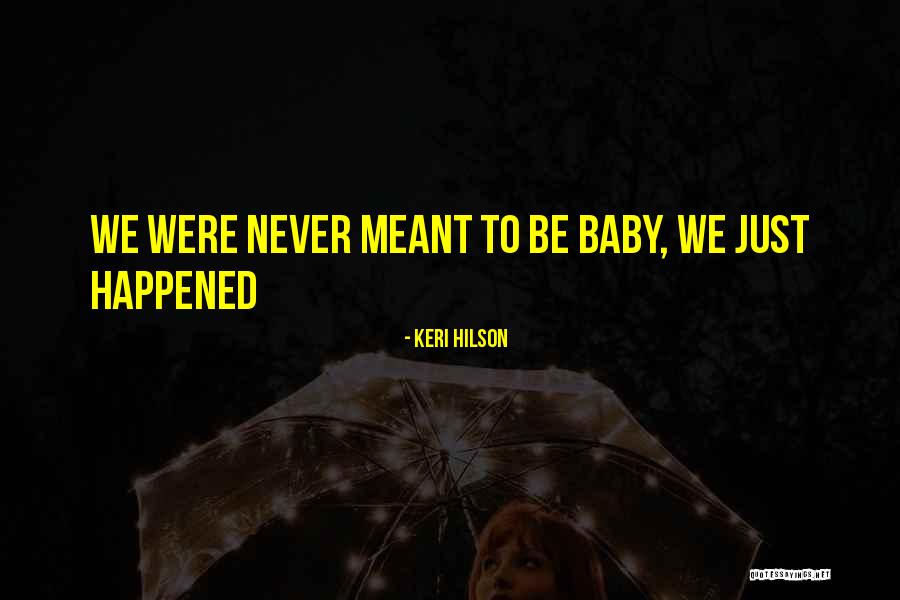 We Never Meant To Be Quotes By Keri Hilson