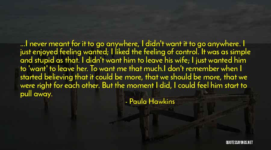 We Never Meant To Be Quotes By Paula Hawkins We Never Meant To Be Quotes By Paula Hawkins