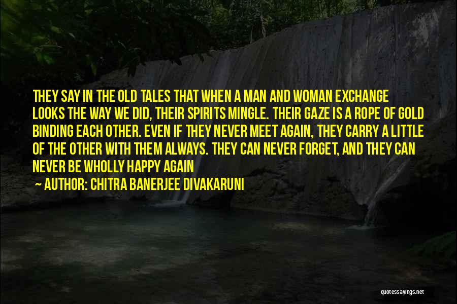 We Never Meet Again Quotes By Chitra Banerjee Divakaruni