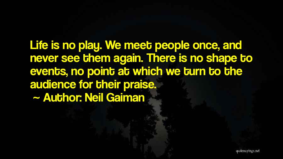 We Never Meet Again Quotes By Neil Gaiman