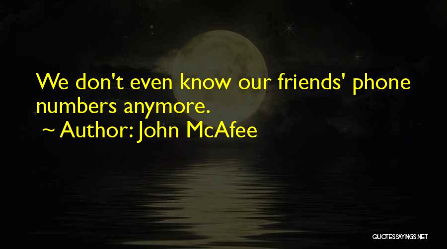 We Not Friends Anymore Quotes By John McAfee