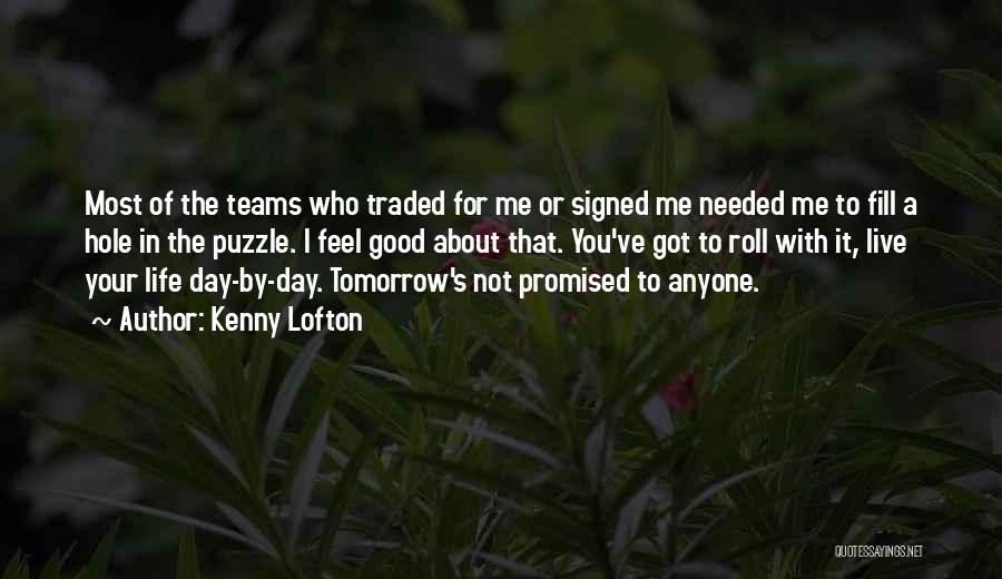 We Not Promised Tomorrow Quotes By Kenny Lofton