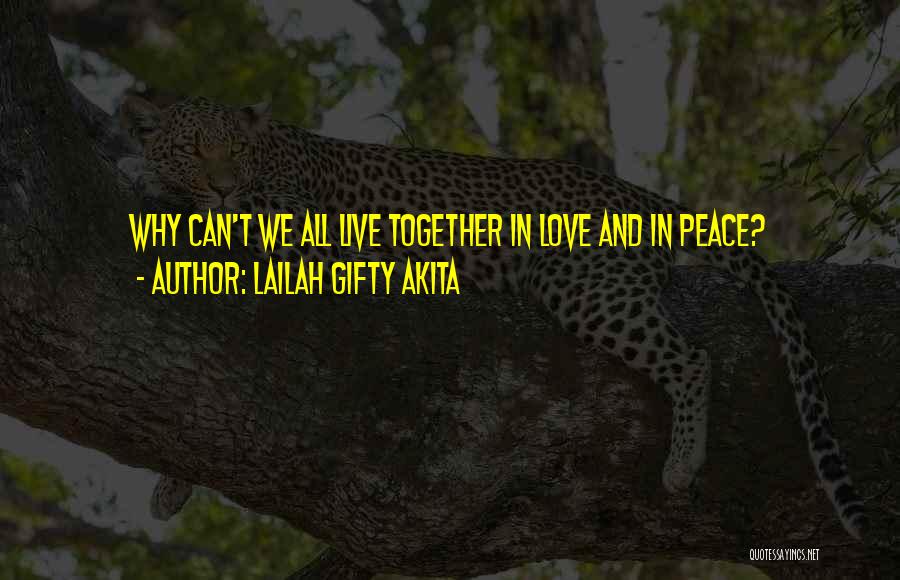 We Not Together But I Still Love You Quotes By Lailah Gifty Akita