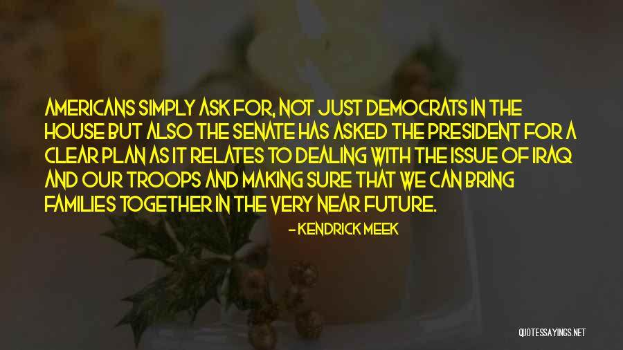 We Not Together But Quotes By Kendrick Meek We Not Together But Quotes By Kendrick Meek