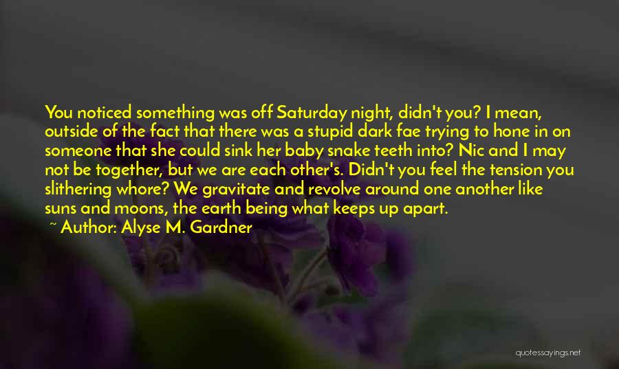 We Not Together Quotes By Alyse M. Gardner