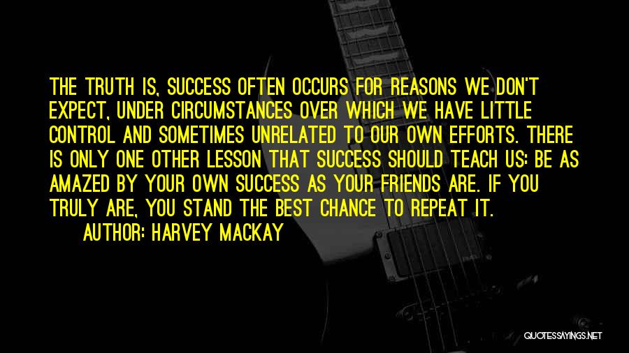 We Only Have One Chance Quotes By Harvey MacKay