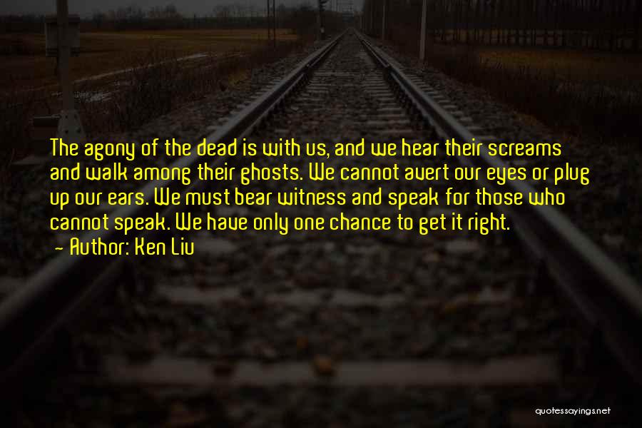 We Only Have One Chance Quotes By Ken Liu