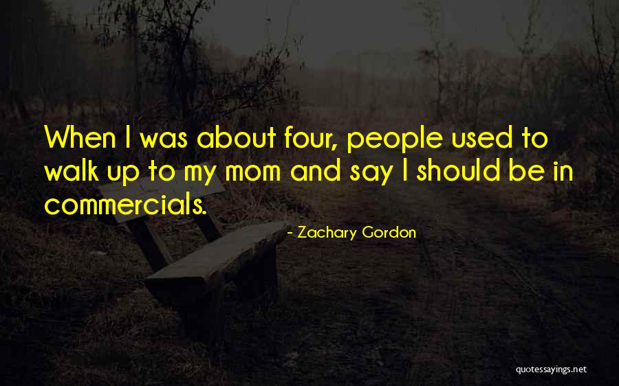 We Only Have One Mom Quotes By Zachary Gordon