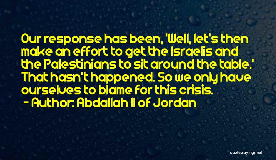 We Only Have Ourselves Quotes By Abdallah II Of Jordan