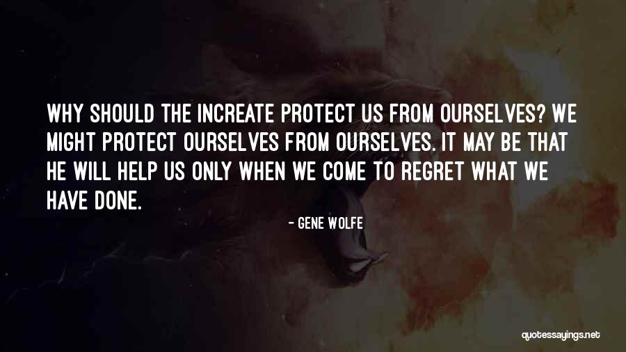 We Only Have Ourselves Quotes By Gene Wolfe We Only Have Ourselves Quotes By Gene Wolfe