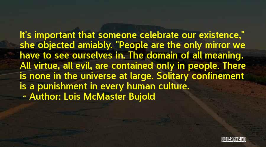 We Only Have Ourselves Quotes By Lois McMaster Bujold