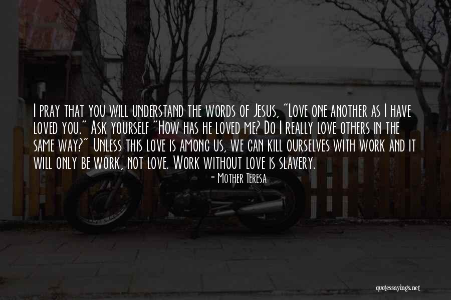 We Only Have Ourselves Quotes By Mother Teresa We Only Have Ourselves Quotes By Mother Teresa