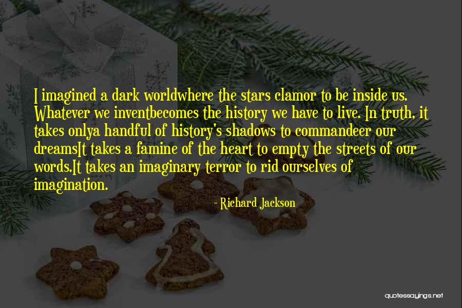 We Only Have Ourselves Quotes By Richard Jackson We Only Have Ourselves Quotes By Richard Jackson