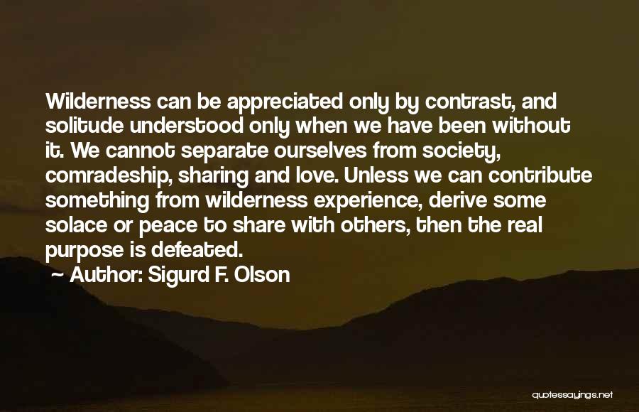 We Only Have Ourselves Quotes By Sigurd F. Olson