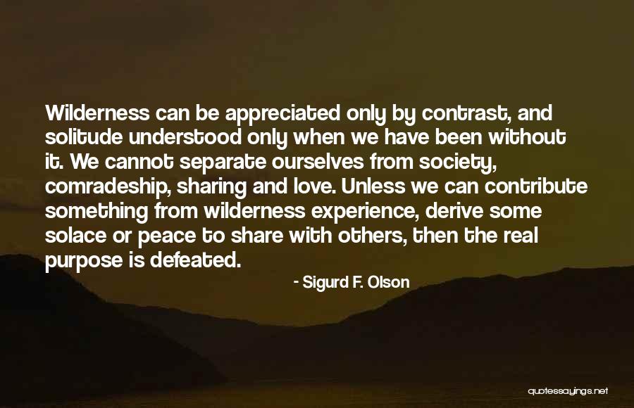We Only Have Ourselves Quotes By Sigurd F. Olson We Only Have Ourselves Quotes By Sigurd F. Olson