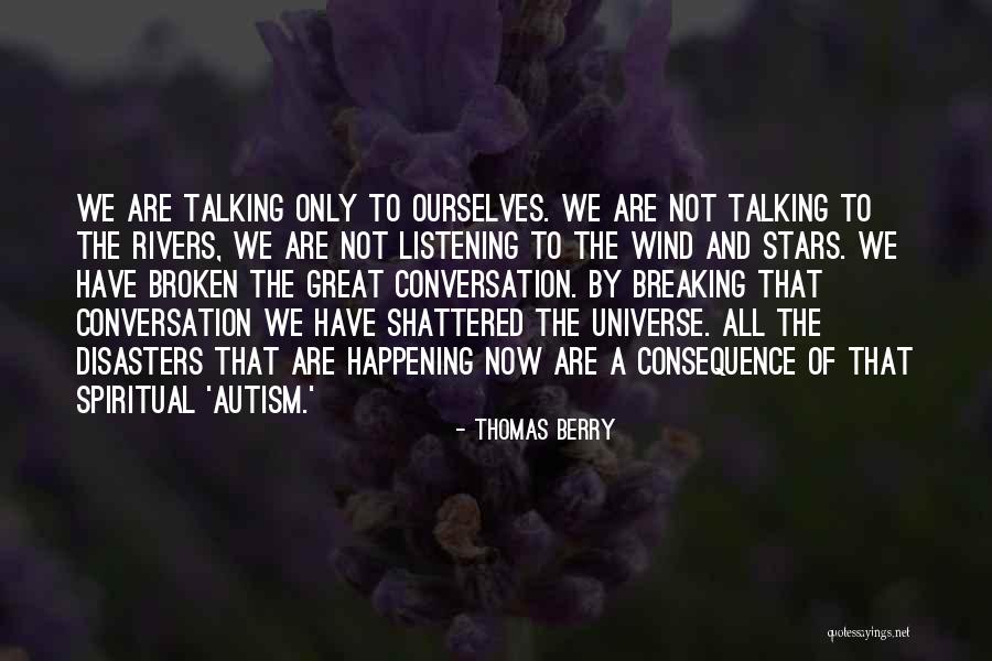 We Only Have Ourselves Quotes By Thomas Berry We Only Have Ourselves Quotes By Thomas Berry