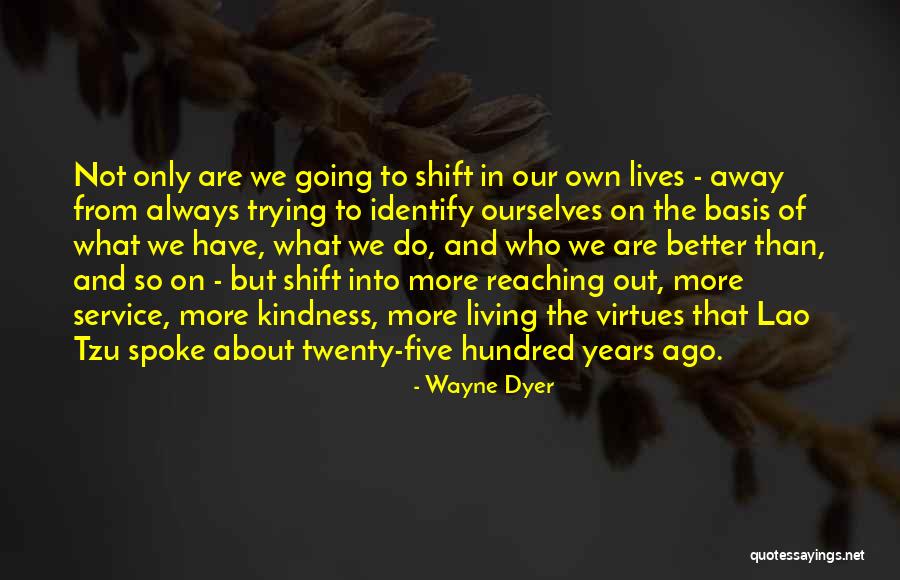 We Only Have Ourselves Quotes By Wayne Dyer We Only Have Ourselves Quotes By Wayne Dyer