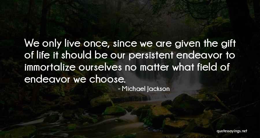 We Only Live Life Once Quotes By Michael Jackson