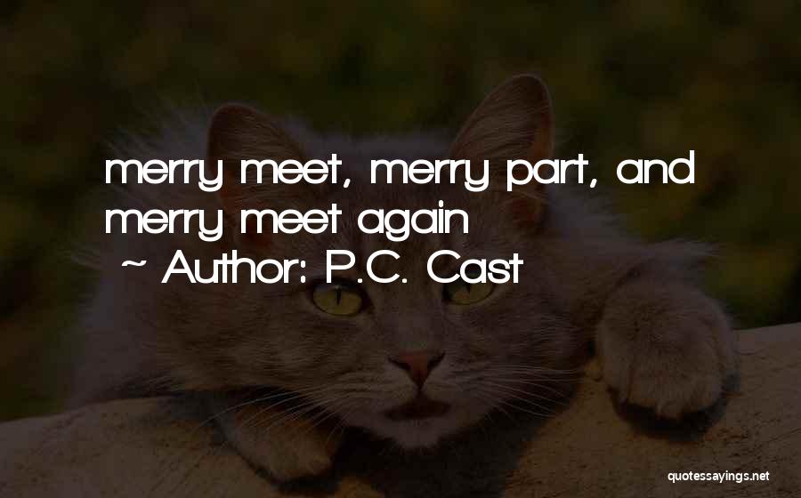 We Only Part To Meet Again Quotes By P.C. Cast