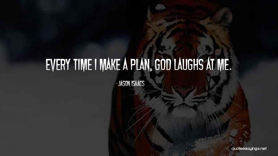 We Plan God Laughs Quotes By Jason Isaacs