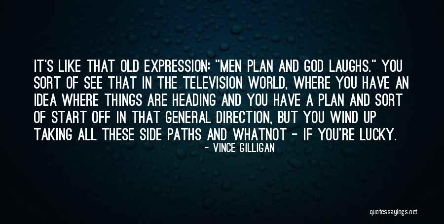 We Plan God Laughs Quotes By Vince Gilligan