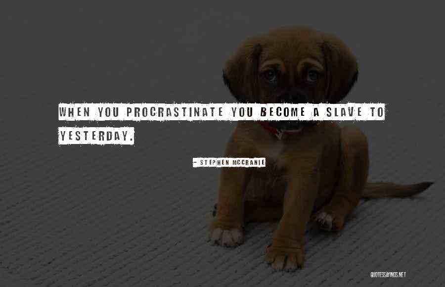 We Procrastinate Quotes By Stephen McCranie We Procrastinate Quotes By Stephen McCranie