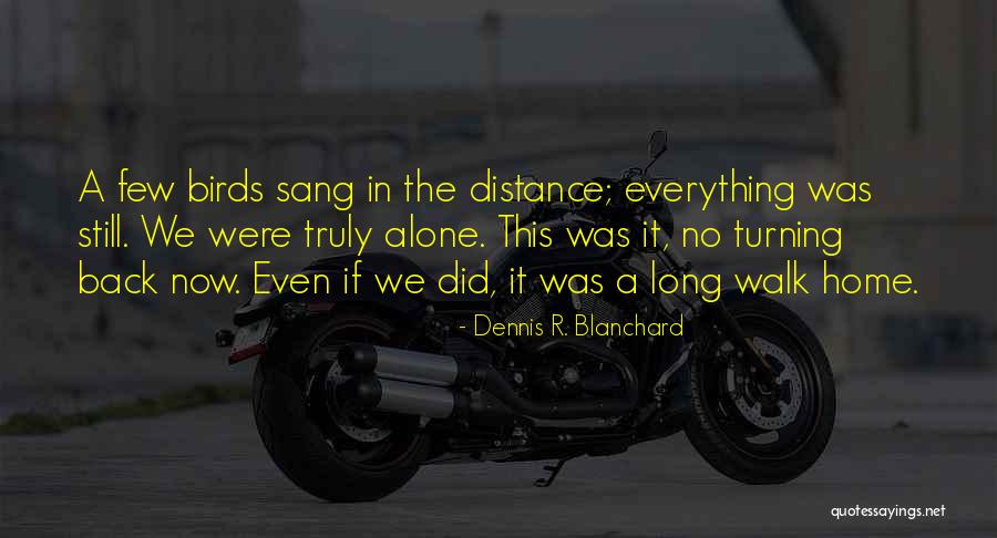 We R Back Quotes By Dennis R. Blanchard