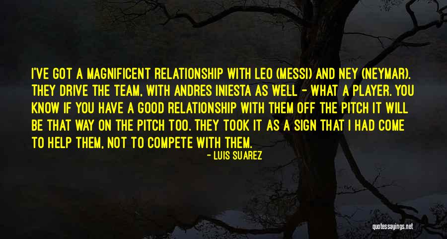 We Re A Team Relationship Quotes By Luis Suarez We Re A Team Relationship Quotes By Luis Suarez