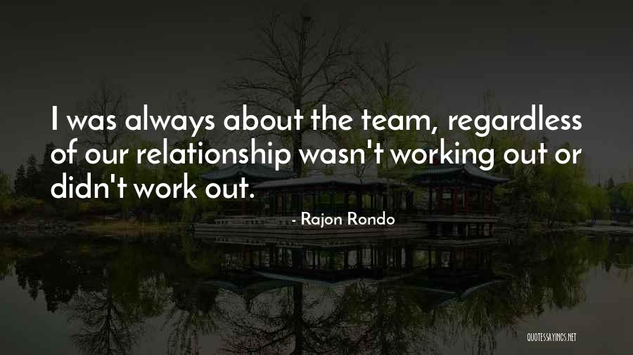 We Re A Team Relationship Quotes By Rajon Rondo We Re A Team Relationship Quotes By Rajon Rondo