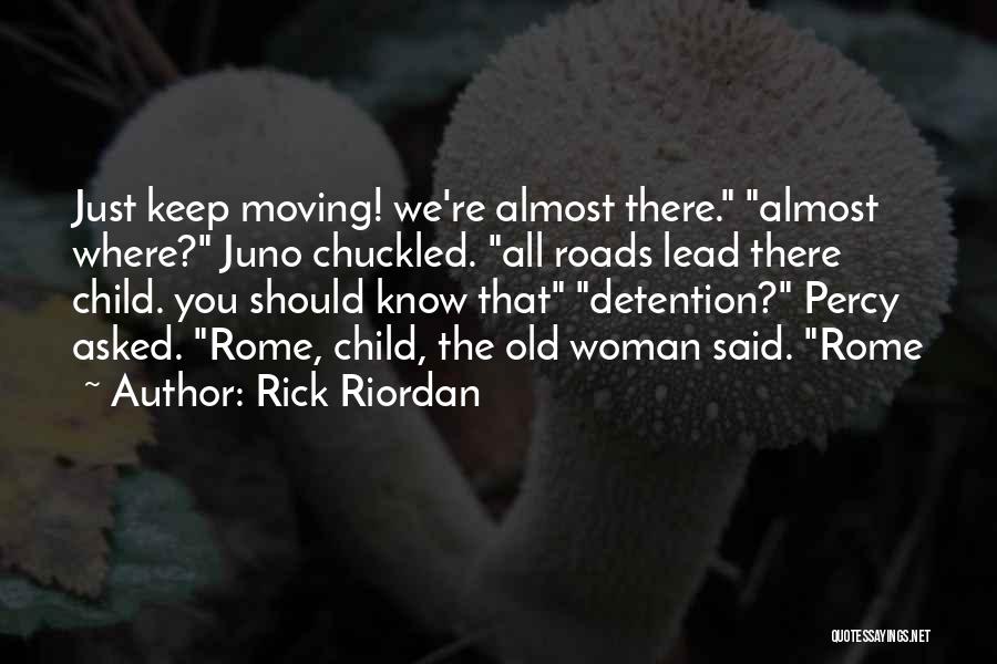 We Re Almost There Quotes By Rick Riordan