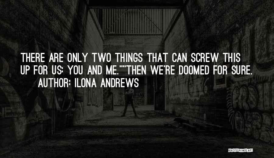 We Re Doomed Quotes By Ilona Andrews