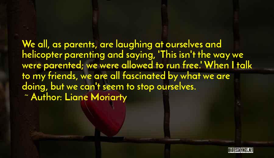 We Run Free Quotes By Liane Moriarty