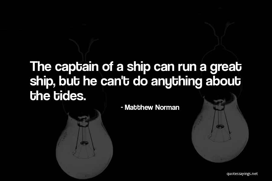 We Run The Tides Quotes By Matthew Norman We Run The Tides Quotes By Matthew Norman