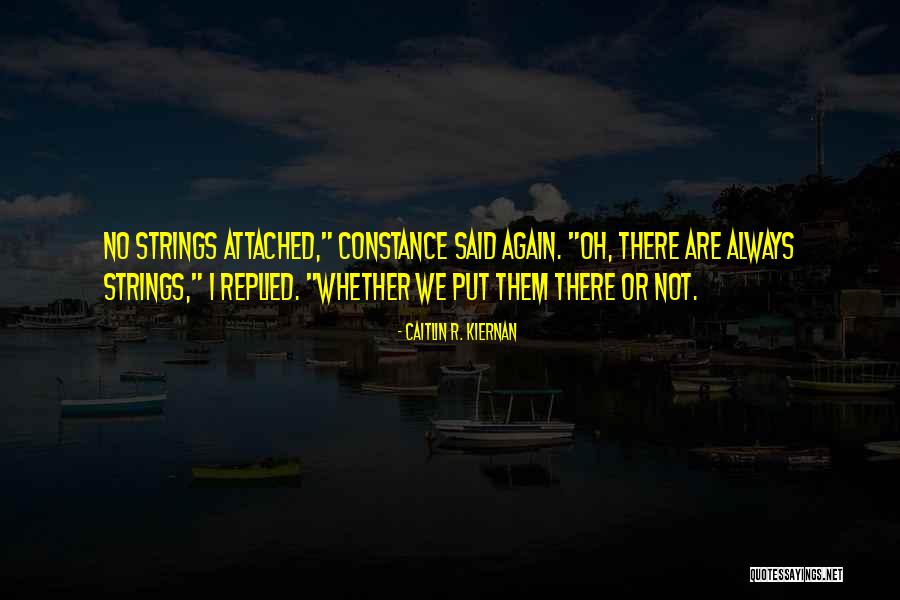 We Said No Strings And I Still Got Attached Quotes By Caitlin R. Kiernan