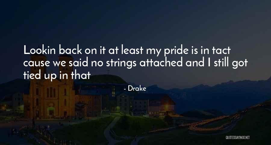 We Said No Strings And I Still Got Attached Quotes By Drake