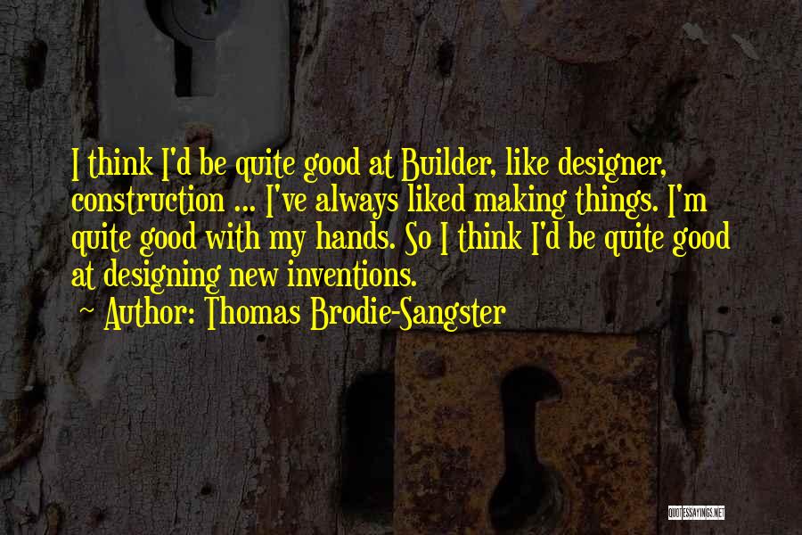 We Sangster Quotes By Thomas Brodie-Sangster