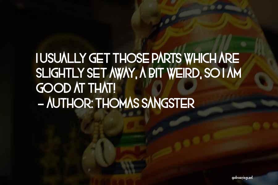 We Sangster Quotes By Thomas Sangster