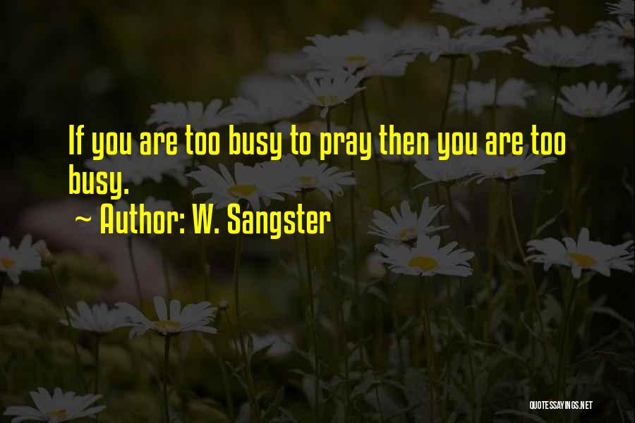We Sangster Quotes By W. Sangster